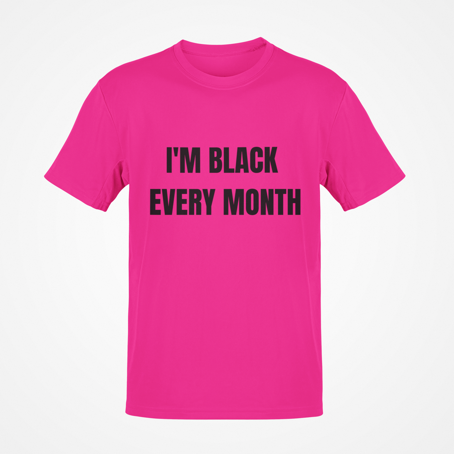 I'm Black Every Month T-Shirt