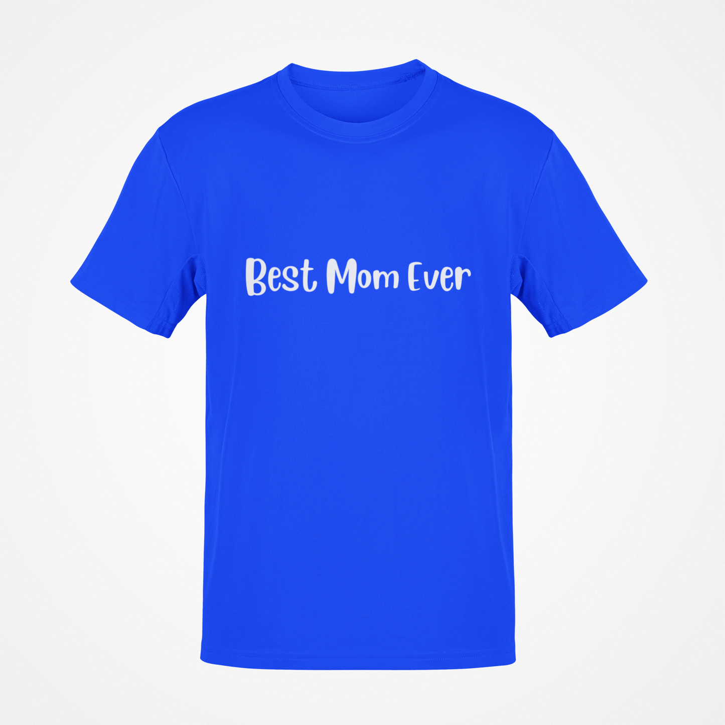 Best Mom Ever (White Text) T-Shirt