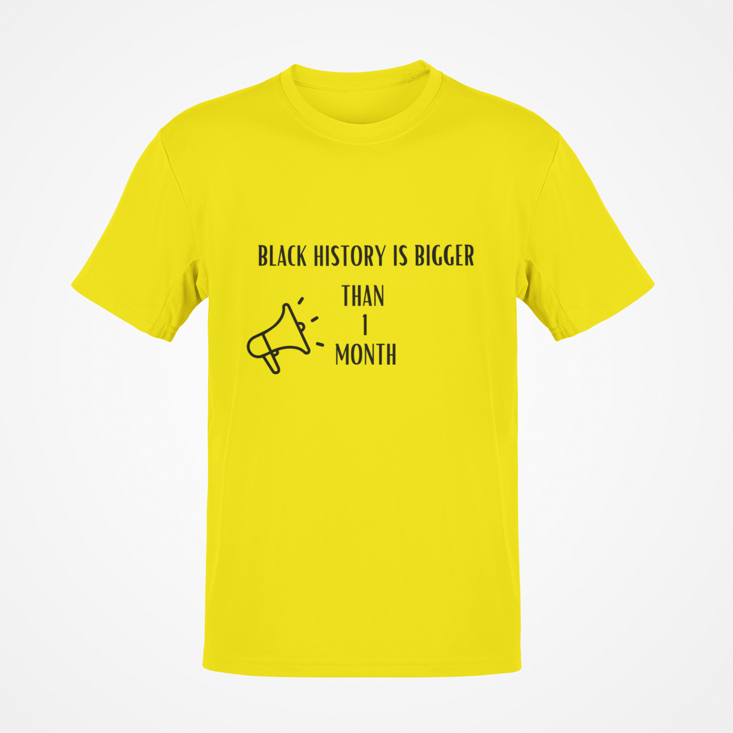 Black History Is Bigger Than One Month (Black Text) T-Shirt