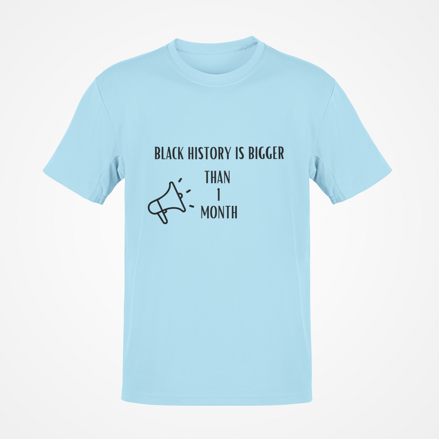 Black History Is Bigger Than One Month (Black Text) T-Shirt