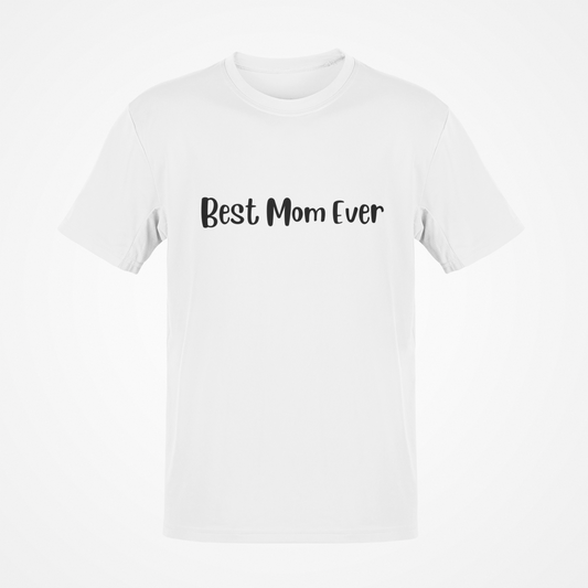 Best Mom Ever (Black Text) T-Shirt