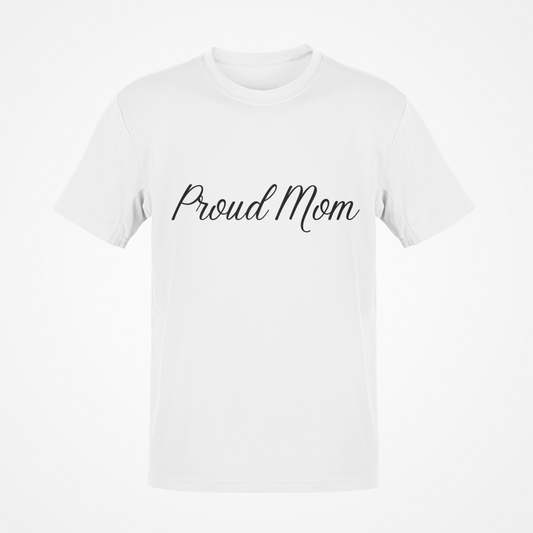 Proud Mom (Black Text) T-Shirt