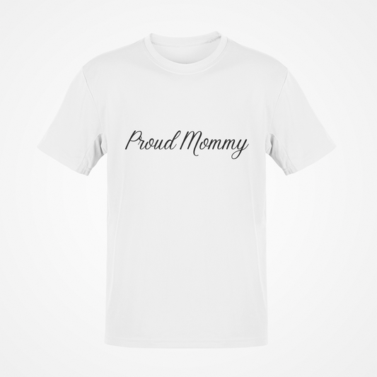 Proud Mommy (Black Text) T-Shirt