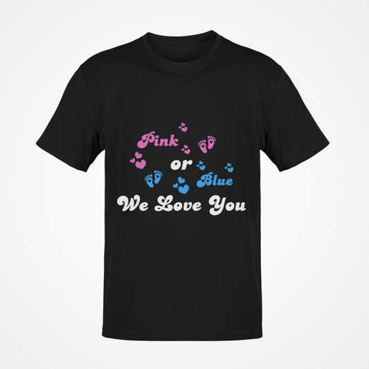 Pink Or Blue We Love You (White Text) T-Shirt